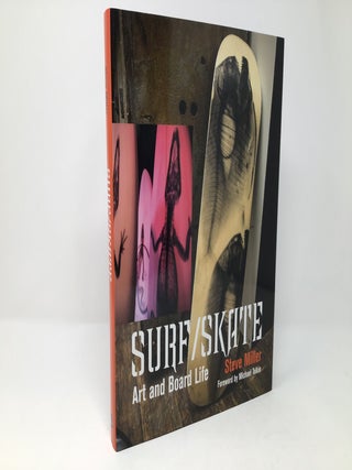 Item #91857 Surf/Skate: Art and Board Life. Steve Miller