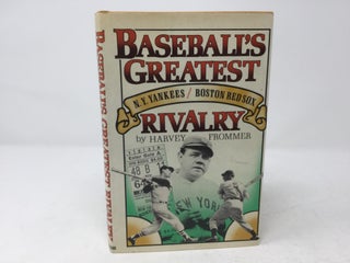 Item #91966 Baseball's greatest rivalry: The New York Yankees and Boston Red Sox 1st edition by...