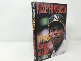 Item #92067 Off Base: Confessions of a Thief. Rickey Henderson, John Shea
