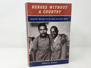 Item #92069 Heroes Without a Country: America's Betrayal of Joe Louis and Jesse Owens. Donald McRae
