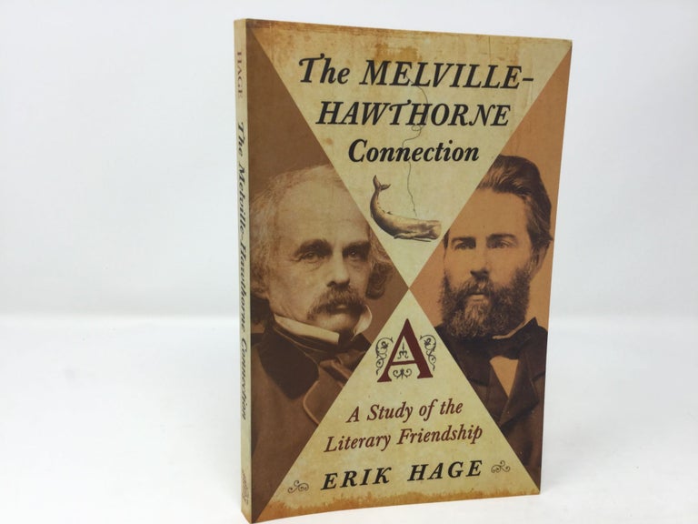 Item #92093 The Melville-Hawthorne Connection: A Study of the Literary Friendship. Erik Hage.