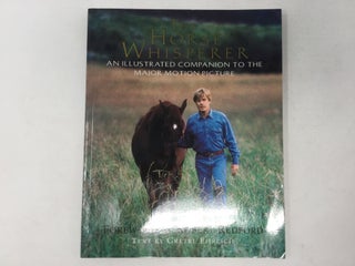 Item #92142 The Horse Whisperer: An Illustrated Companion to the Major Motion Picture. Gretel...