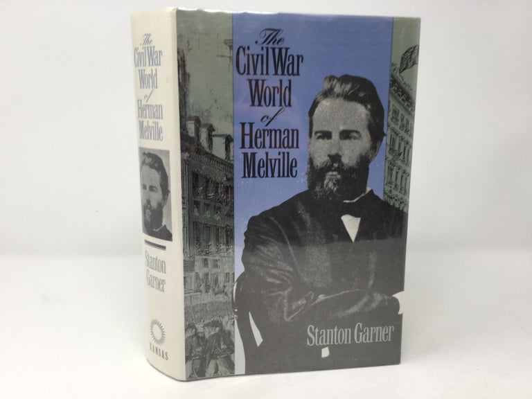 Item #92179 The Civil War World of Herman Melville. Stanton Garner.