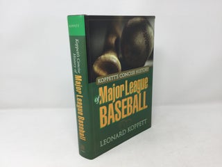 Item #92232 Koppetts Concise History of Major League Baseball. Leonard Koppett