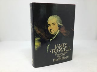 Item #92266 James Boswell, the later years, 1769-1795. Frank Brady