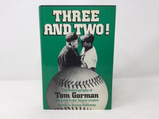 Item #92318 Three and Two! The Autobiography of Tom Gorman, the Great Major League Umpire. Jerome...