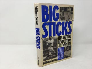 Item #92399 Big Sticks: The Batting Revolution of the Twenties. William Curran
