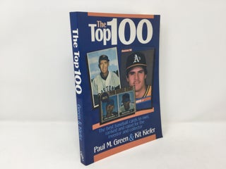 Item #92404 The Top 100: The Best Baseball Cards to Own, Ranked and Rated for Collector and...