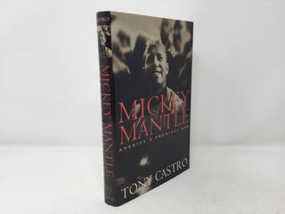 Item #92406 Mickey Mantle: America's Prodigal Son. Tony Castro