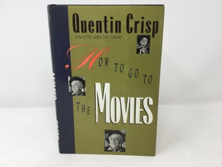 Item #92409 How to go to the Movies. Quentin Crisp