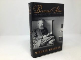 Item #92444 Bernard Shaw: The One-Volume Definitive Edition. Michael Holroyd