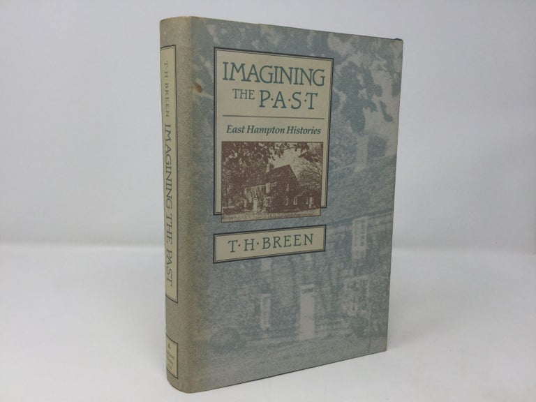 Item #92507 Imagining the Past: East Hampton Histories. T. H. Breen, Tony Kelly.