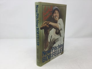 Item #92655 Now Pitching, Bob Feller. Bob Feller, Bill Gilbert