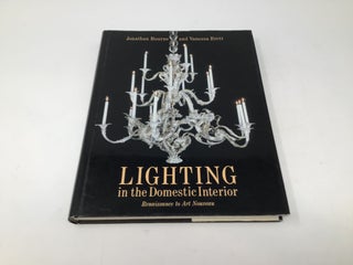 Item #92689 Lighting in the Domestic Interior: Renaissance to Art Nouveau. Jonathan Bourne,...