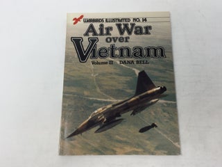 Item #92692 Air War over Vietnam, Volume II - Warbirds Illustrated No. 14. Dana Bell