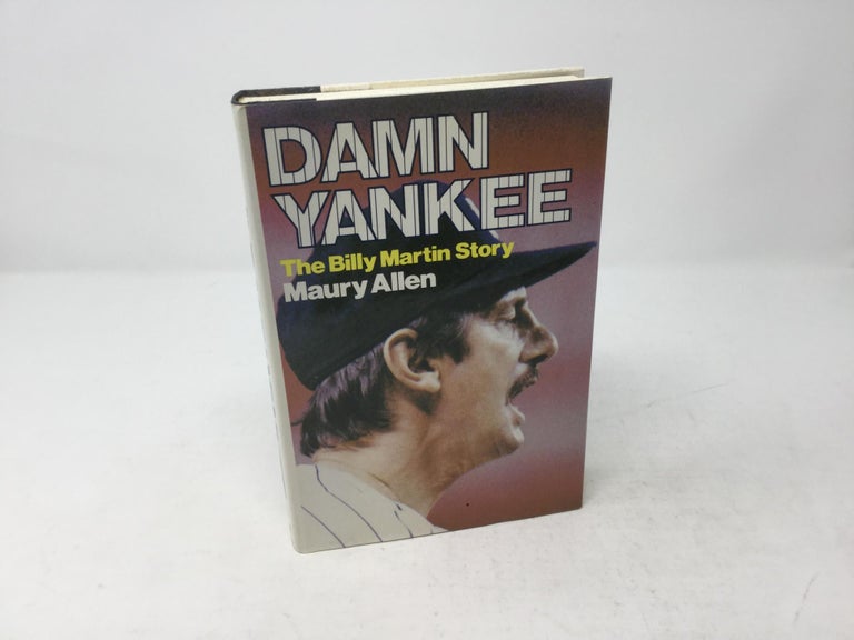 Item #92723 Damn Yankee: The Billy Martin Story. Maury Allen.