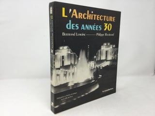 Item #92738 Paris: L'architecture des anne?es trente (French Edition). Bertrand Lemoine