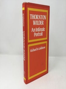 Item #92781 Thornton Wilder: An Intimate Portrait. Richard H. Goldstone