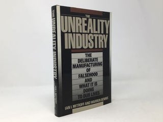 Item #96283 Unreality Industry: The Deliberate Manufacturing of Falsehood and What It Is Doing to...