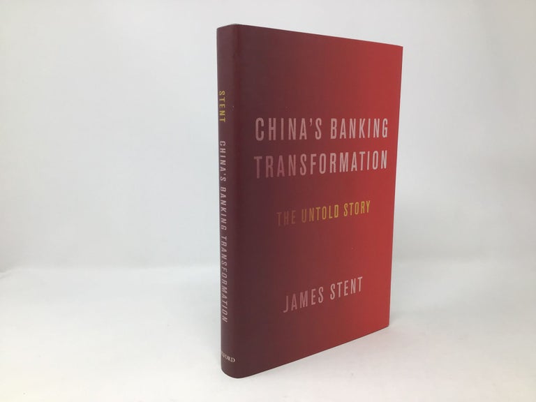 Item #96404 China's Banking Transformation: The Untold Story. James Stent.