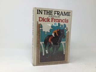 Item #96409 In the Frame. Dick Francis