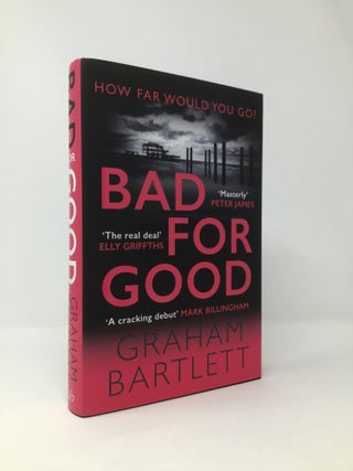 Item #96427 Bad for Good (Jo Howe). Graham Bartlett
