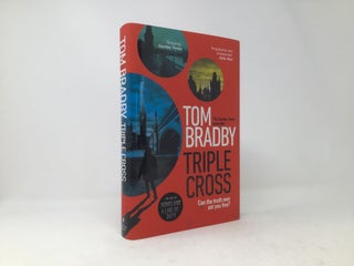 Item #96541 Triple Cross: From the Sunday Times bestselling author of Secret Service. Tom Bradby