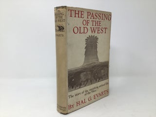 Item #96674 The Passing of the Old West. Hal G. Evarts