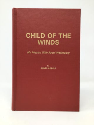Child of the Winds: My Mission with Raoul Wallenberg
