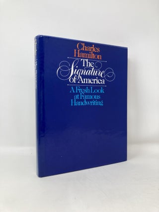 Item #97394 The Signature of America: A Fresh Look at Famous Handwriting. Charles Hamilton