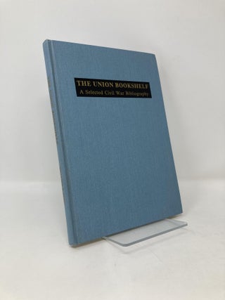 Item #97411 Union Bookshelf: A Selected Civil War Bibliography. Mullins Reed