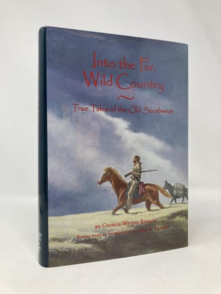 Item #97535 Into the Far, Wild Country: True Tales of the Old Southwest. George Wythe Baylor