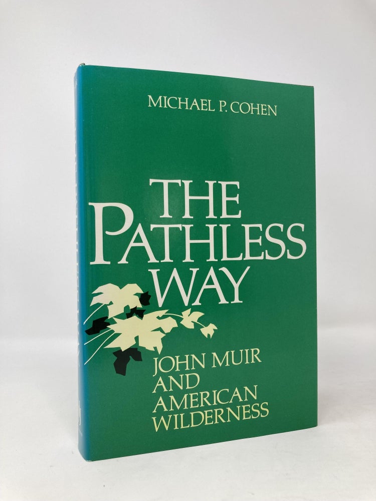 Item #97549 The Pathless Way: John Muir and American Wilderness. Michael P. Cohen.