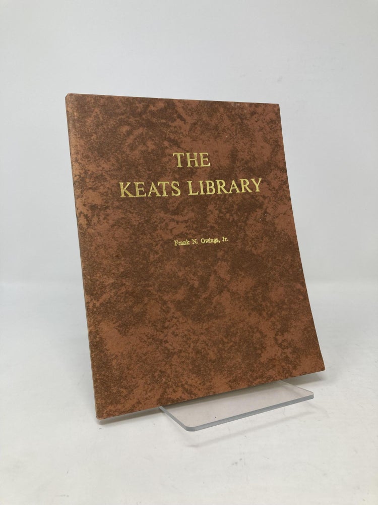 Item #99659 Keats Library: Descriptive Catalogue. Frank N. Owings Jr.